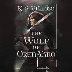 The Wolf of Oren-Yaro Audiobook, by K. S. Villoso