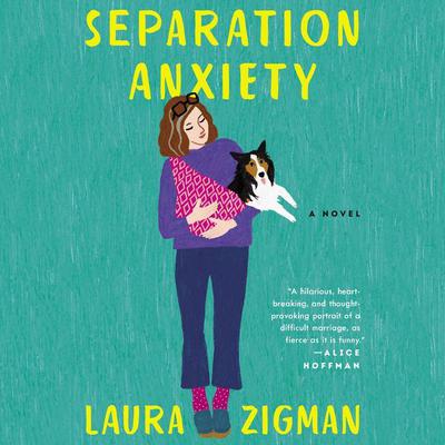 Separation Anxiety: A Novel Audiobook, by Laura Zigman