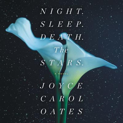 Night. Sleep. Death. The Stars.: A Novel Audiobook, by Joyce Carol Oates