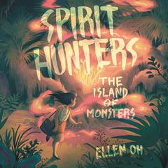 Spirit Hunters #2: The Island of Monsters Audiobook, by Ellen Oh