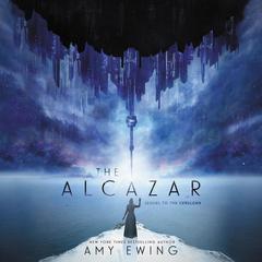 The Alcazar: A Cerulean Novel Audiobook, by Amy Ewing