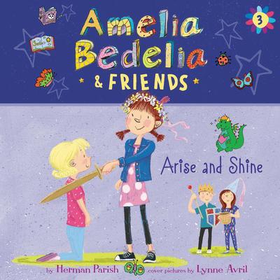 Amelia Bedelia & Friends #3: Amelia Bedelia & Friends Arise and Shine Una Audiobook, by 