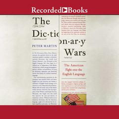 The Dictionary Wars: The American Fight Over the English Language Audiobook, by Peter Martin