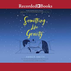 Something Like Gravity Audiobook, by Amber Smith