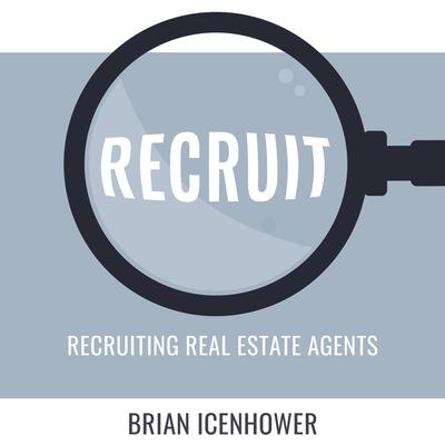 RECRUIT: Recruiting Real Estate Agents Audiobook, by Brian Icenhower