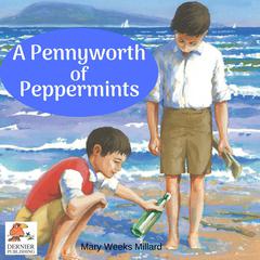 A Pennyworth of Peppermints Audiobook, by Mary Weeks Millard