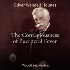The Contagiousness of Puerperal Fever Audiobook, by Oliver Wendell Holmes