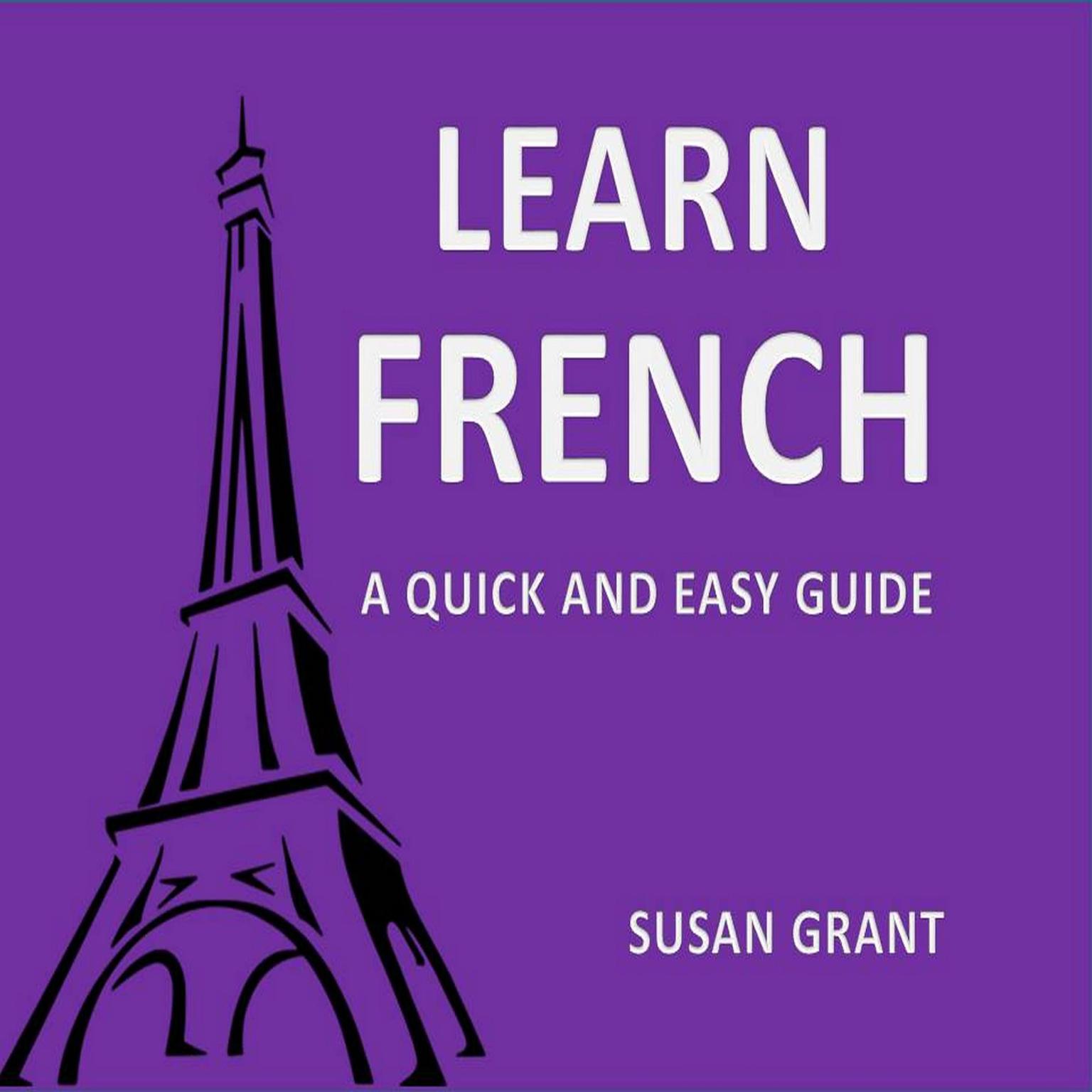 Learn French: A Quick and Easy Guide Audiobook, by Susan Grant