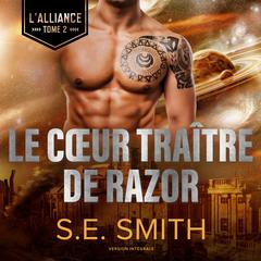 Le Cœur traître de Razor: L’Alliance, Tome 2 Audiobook, by S.E. Smith