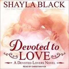 Devoted to Love Audiobook, by Shayla Black