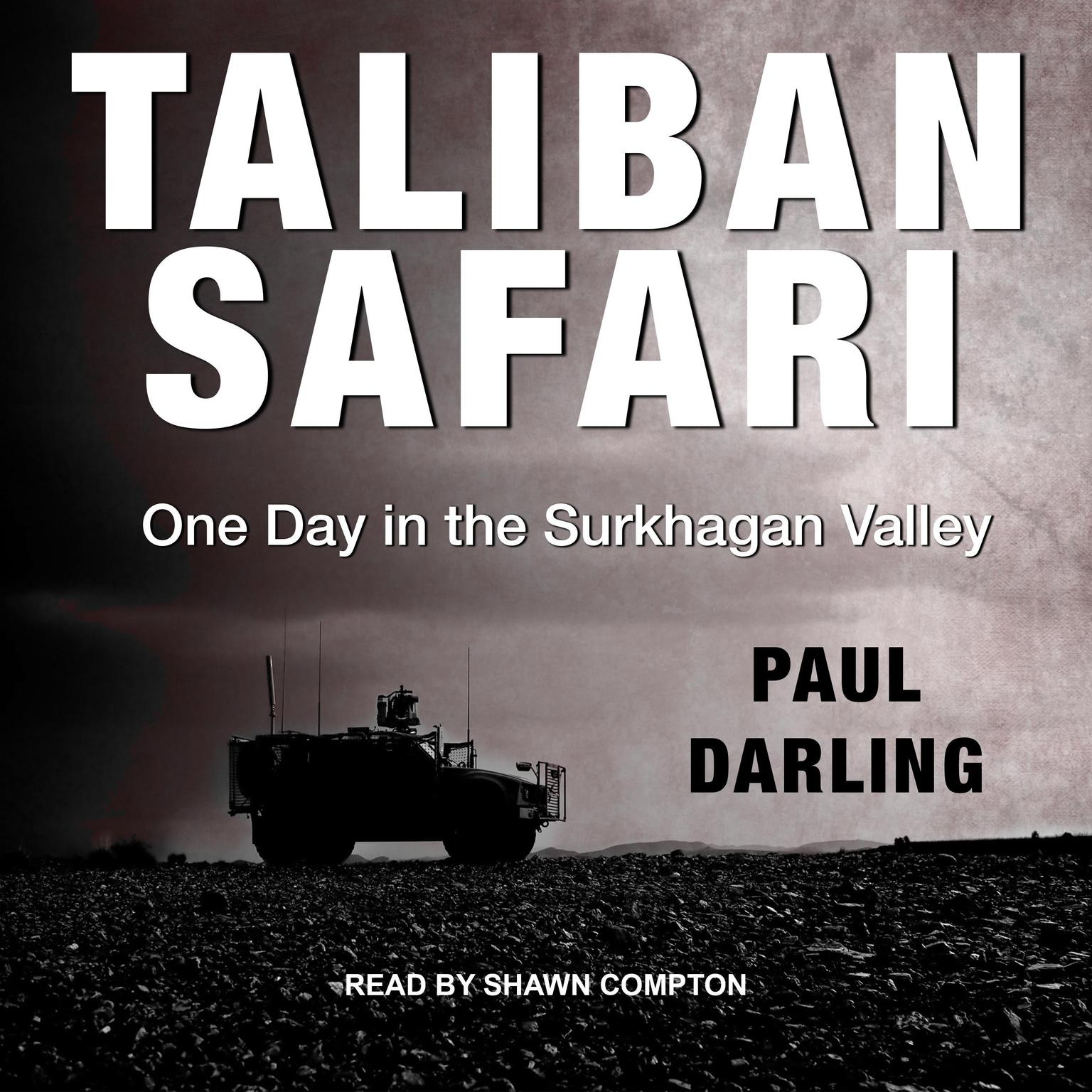 Taliban Safari: One Day in the Surkhagan Valley Audiobook, by Paul Darling