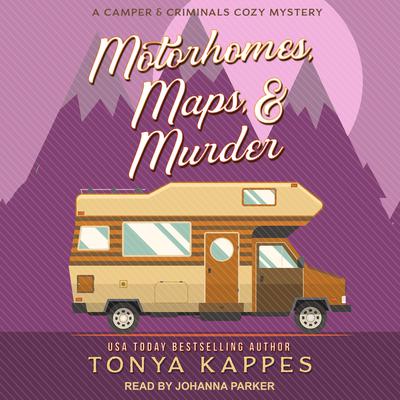 Motorhomes, Maps, & Murder Audiobook, by Tonya Kappes