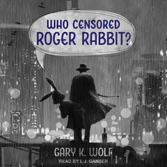 Who Censored Roger Rabbit? Audiobook, by 