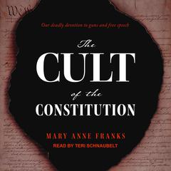 The Cult of the Constitution Audiobook, by Mary Anne Franks