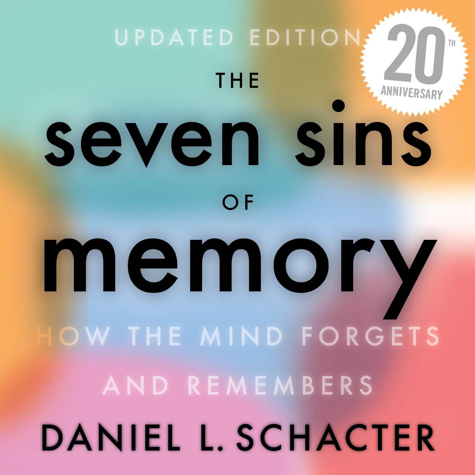 The Seven Sins Of Memory (Abridged): How the Mind Forgets and Remembers Audiobook, by Daniel L. Schacter