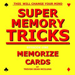 Super Memory Tricks, Memorize Cards Audiobook, by Trevor Dean McClung