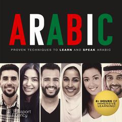 Arabic: Proven Techniques to Learn and Speak Arabic Audiobook, by 