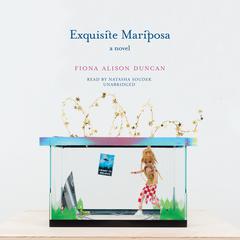 Exquisite Mariposa: A Novel Audiobook, by Fiona Alison Duncan