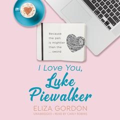 I Love You, Luke Piewalker Audiobook, by Eliza Gordon