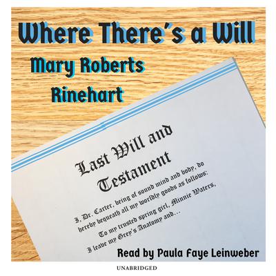 Where There’s a Will Audiobook, by Mary Roberts Rinehart