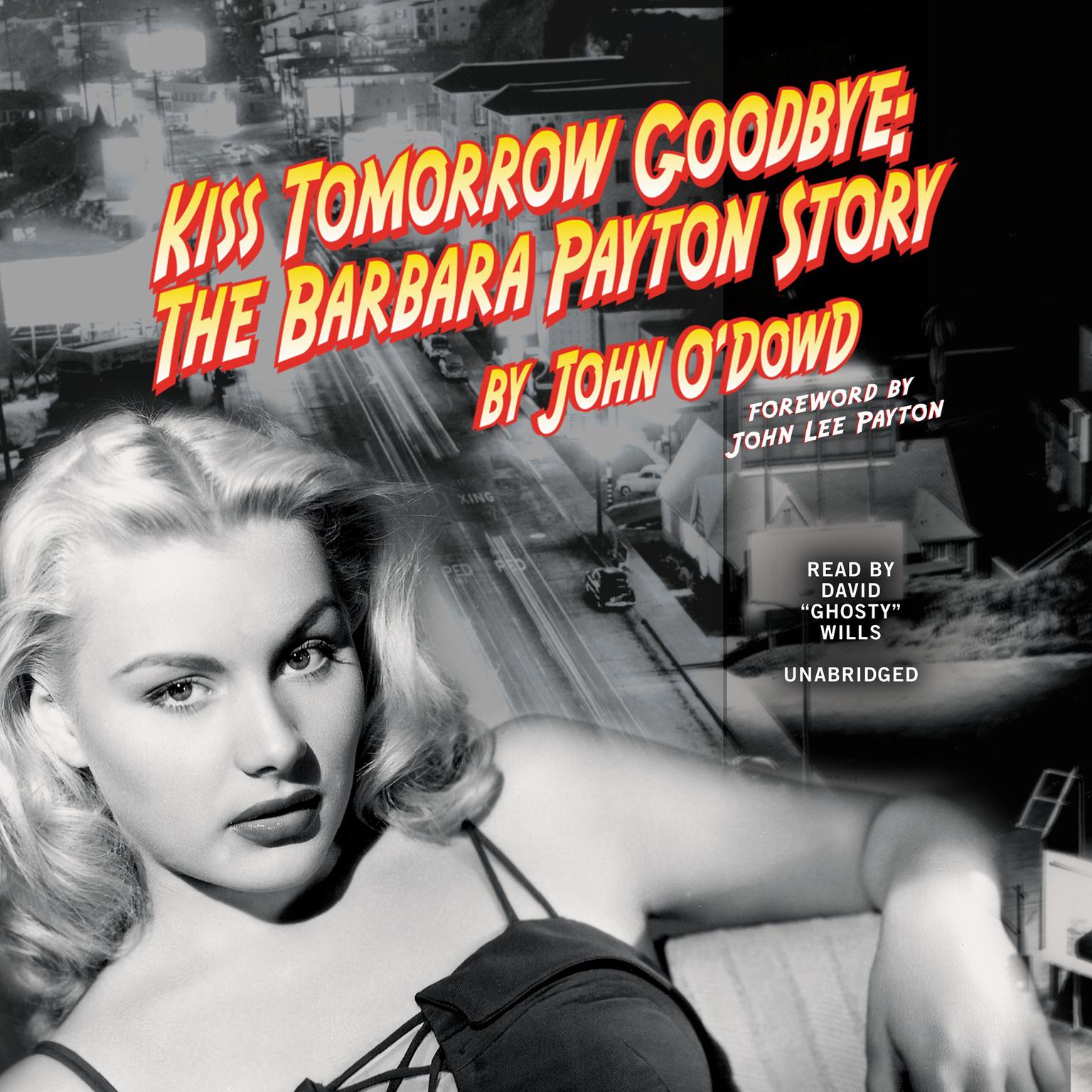 Kiss Tomorrow Goodbye: The Barbara Payton Story Audiobook, by John O’Dowd