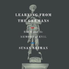 Learning from the Germans: Race and the Memory of Evil Audiobook, by Susan Neiman