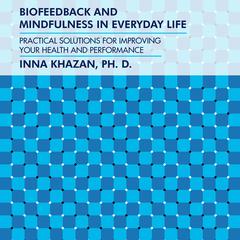Biofeedback and Mindfulness in Everyday Life: Practical Solutions for Improving Your Health and Performance Audiobook, by 
