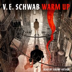 Warm Up: A Tor.Com Original Prequel to Vicious Audiobook, by V. E. Schwab