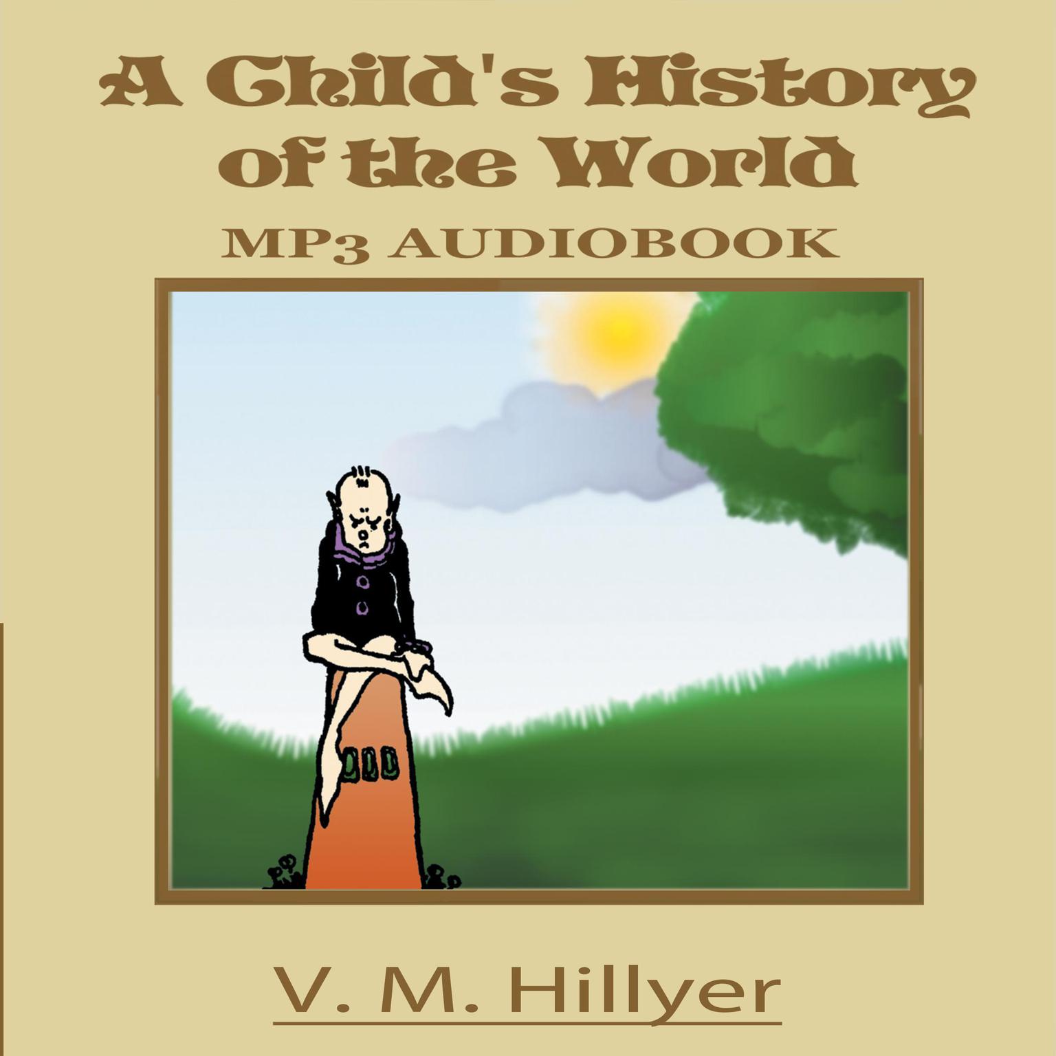 A Childs History of the World Audiobook, by V. M. Hillyer