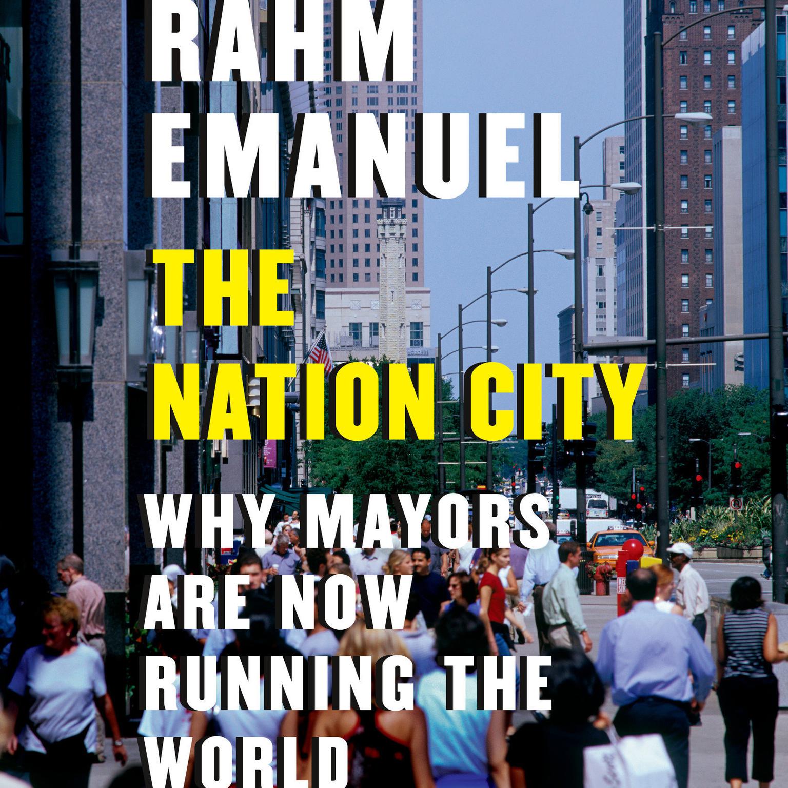 The Nation City: Why Mayors Are Now Running the World Audiobook, by Rahm Emanuel