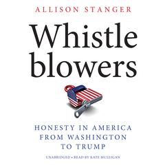 Whistleblowers: Honesty in America from Washington to Trump Audiobook, by Allison Stanger