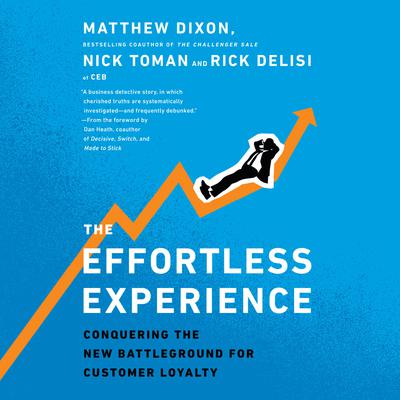 The Effortless Experience: Conquering the New Battleground for Customer Loyalty Audiobook, by 