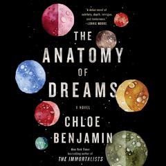 The Anatomy of Dreams: A Novel Audiobook, by Chloe Benjamin