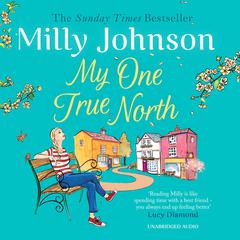 My One True North: A Top Five Sunday Times bestseller – discover the magic of Milly Audiobook, by Milly Johnson