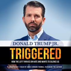 Triggered: How the Left Thrives on Hate and Wants to Silence Us Audiobook, by 