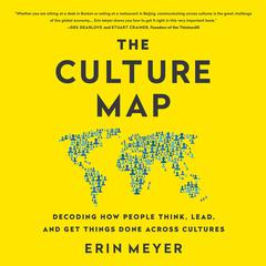 The Culture Map: Breaking Through the Invisible Boundaries of Global Business Audiobook, by Erin Meyer