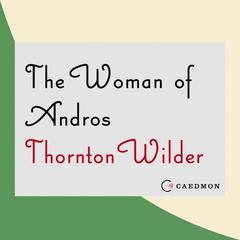 The Woman of Andros Audiobook, by Thornton Wilder