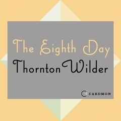 The Eighth Day: A Novel Audiobook, by Thornton Wilder