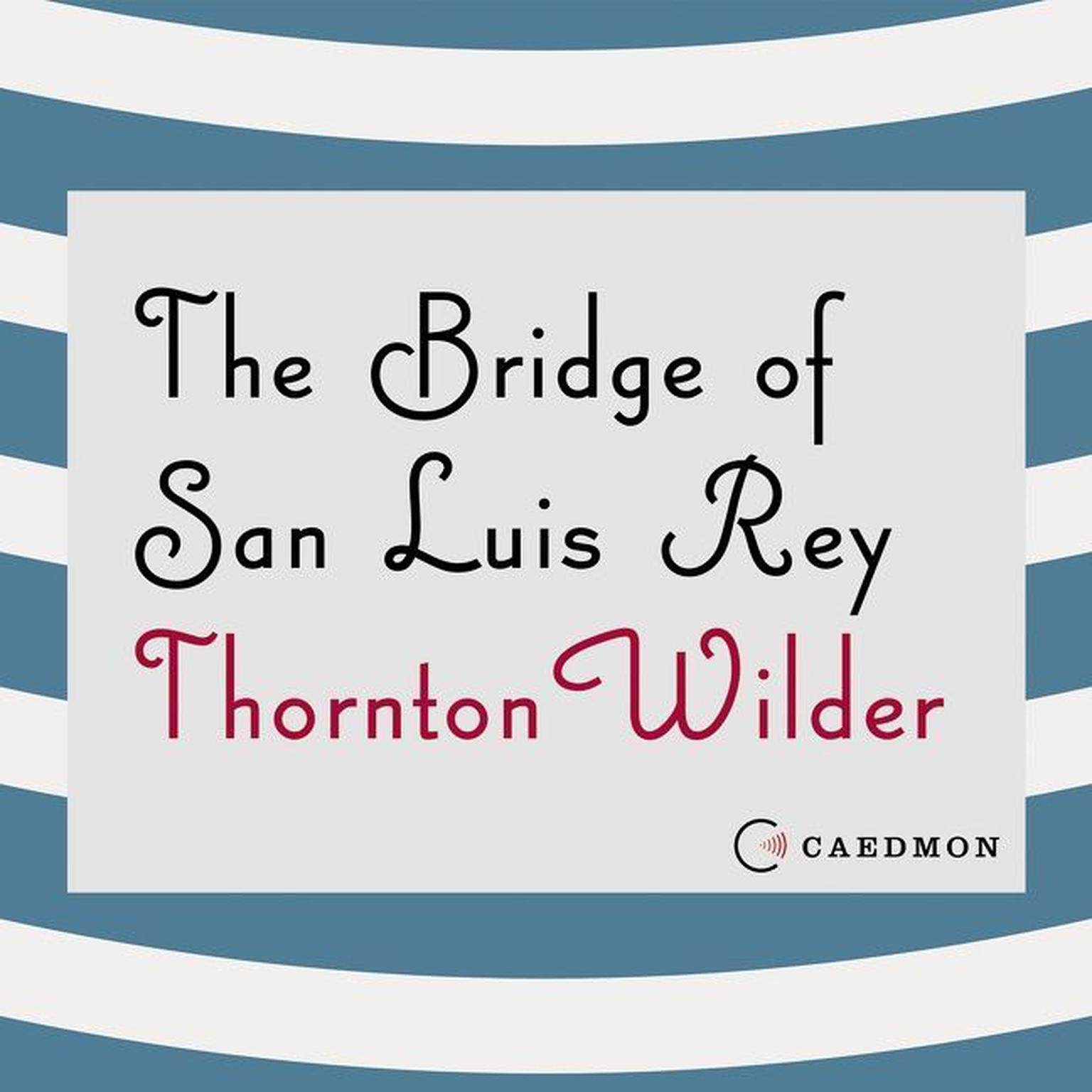 The Bridge of San Luis Rey: A Novel Audiobook, by Thornton Wilder
