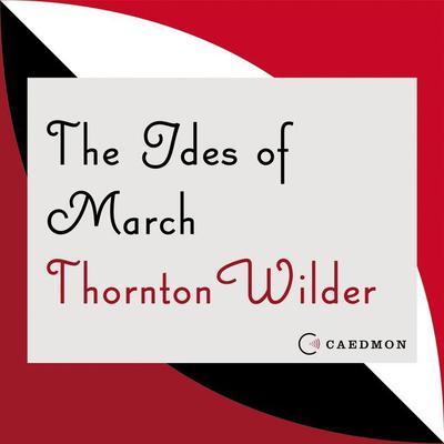The Ides of March: A Novel Audiobook, by Thornton Wilder