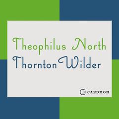 Theophilus North: A Novel Audiobook, by Thornton Wilder