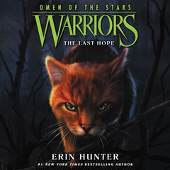 Warriors: Omen of the Stars #6: The Last Hope Audiobook, by Erin Hunter