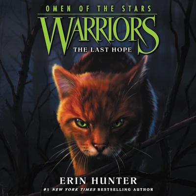 Warriors: Omen of the Stars #6: The Last Hope Audiobook, by 