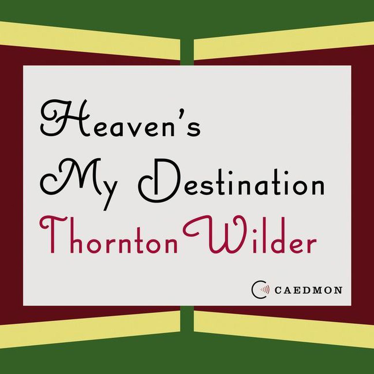 Heavens My Destination: A Novel Audiobook, by Thornton Wilder