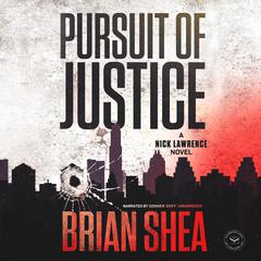 Pursuit of Justice: A Nick Lawrence Novel Audiobook, by Brian Shea