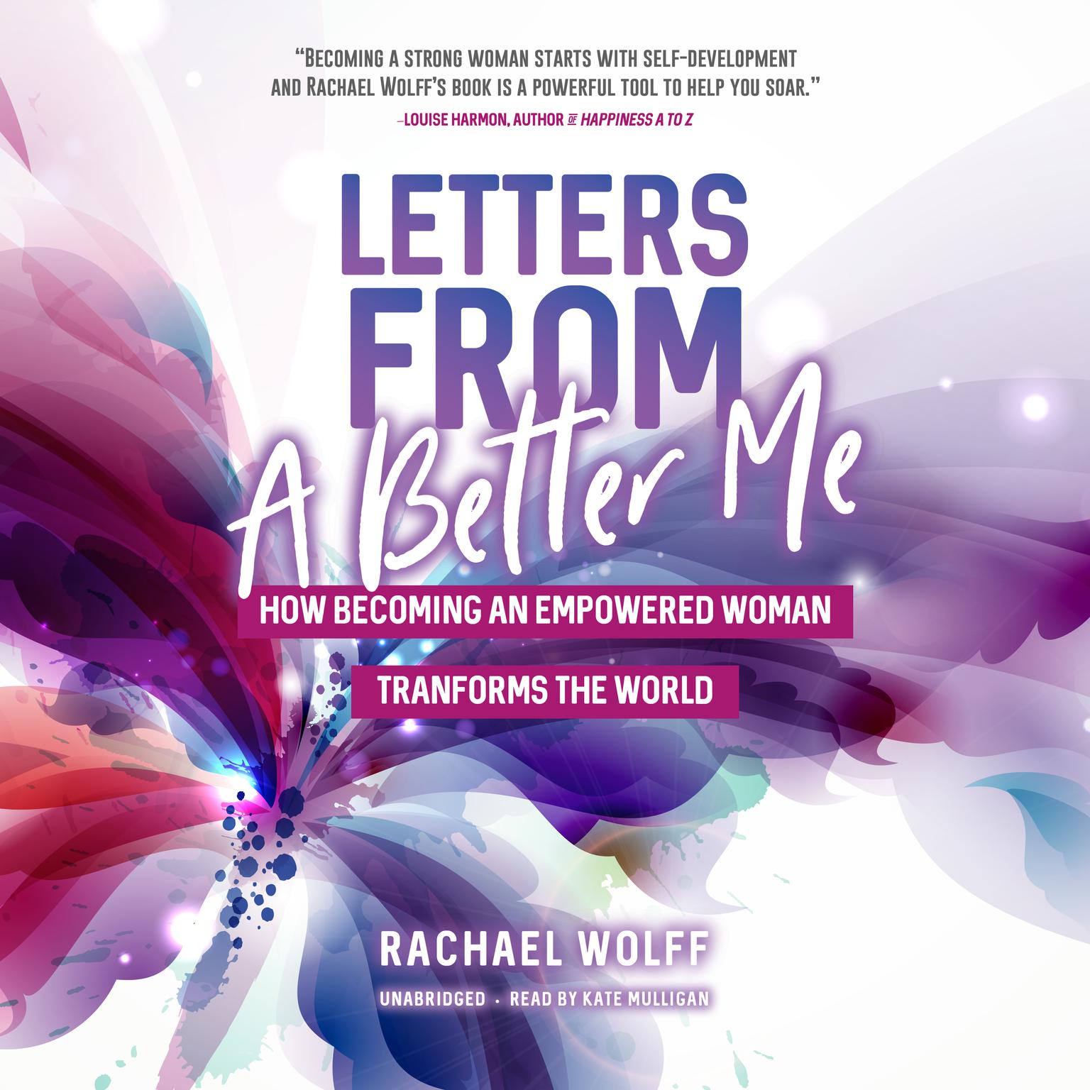 Letters from a Better Me: How Becoming an Empowered Woman Transforms the World Audiobook, by Rachael Wolff