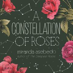 A Constellation of Roses Audiobook, by Miranda Asebedo