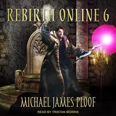 Rebirth Online 6 Audiobook, by Michael James Ploof