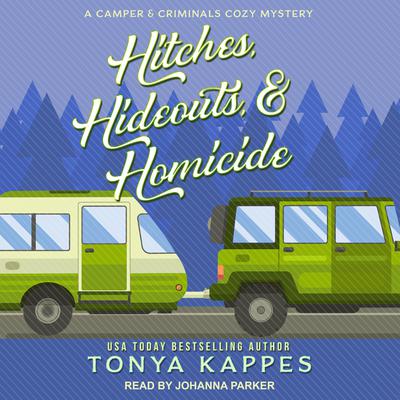 Hitches, Hideouts, & Homicide Audiobook, by Tonya Kappes