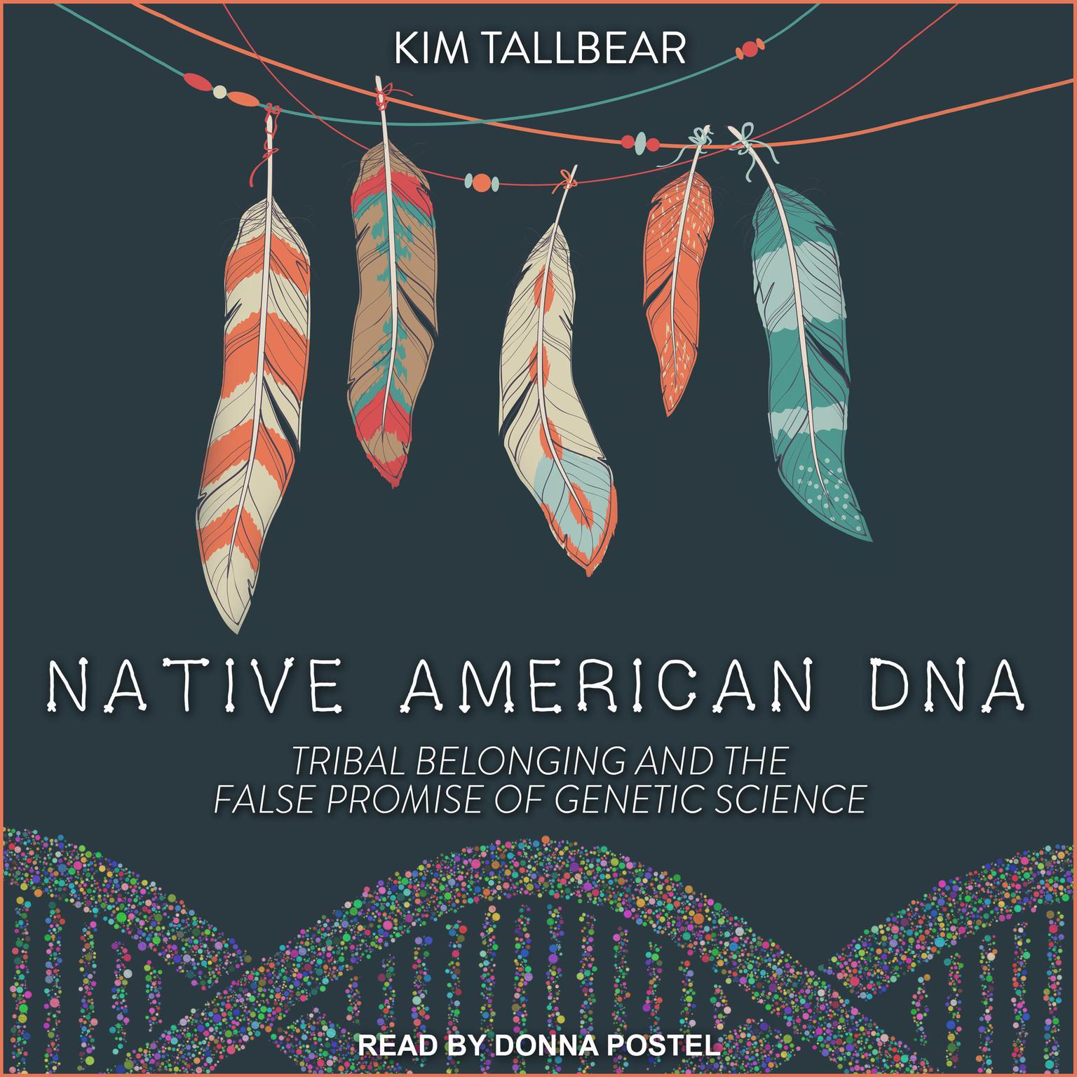 Native American DNA: Tribal Belonging and the False Promise of Genetic Science Audiobook, by Kim TallBear